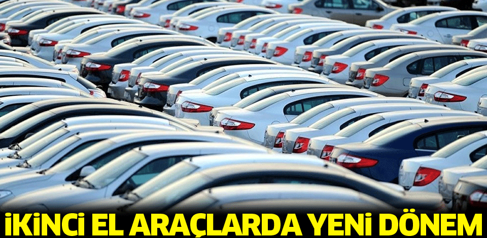 İkinci El Araçlarda Yeni Dönem
